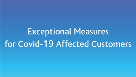 Exceptional Measures for Covid-19 Affected Customers